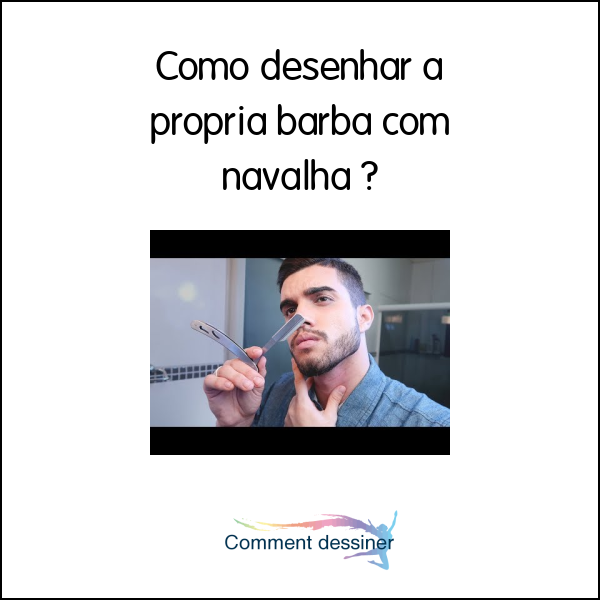 Como desenhar a propria barba com navalha